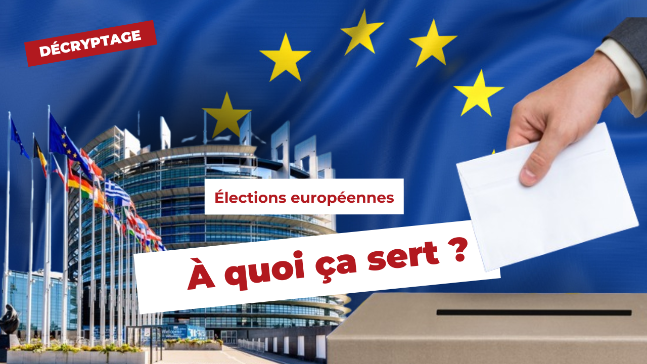 Elections européennes : à quoi ça sert ?
