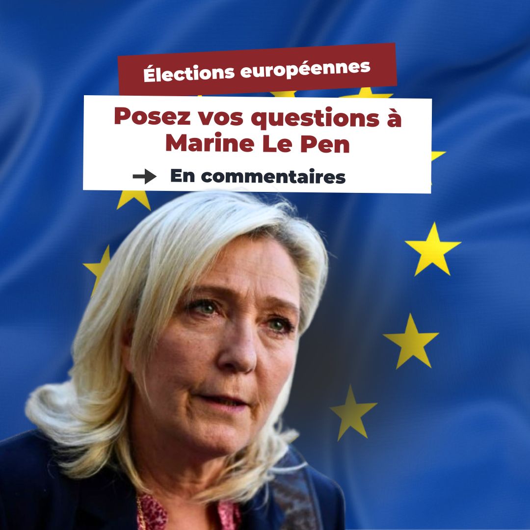 Élections européennes : posez vos questions à Marine Le Pen